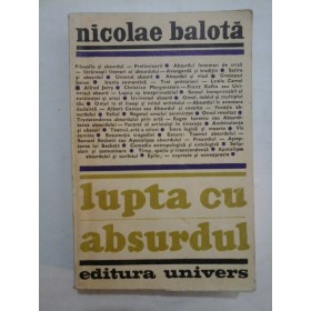 LUPTA  CU  ABSURDUL  - NICOLAE  BALOTA